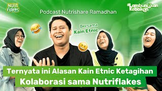 Baru Tahu Kalau Nutriflakes Punya Pengaruh ini ke Kain Etnic! - Nutrishare Ramadhan